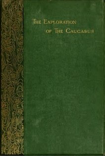 Douglas W. Freshfield. The exploration of the Caucasus. Vol. 1 / Дуглас Фрешфильд. Исследование Кавказа. Том 1 (обложка)