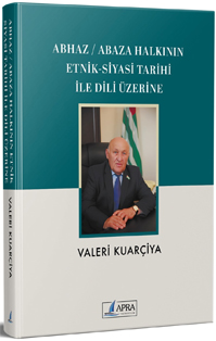 Valeri Kuarçiya. Abhaz and Abaza Halkının Etnik and Siyasi Tarihi ile Dili Üzerine ()